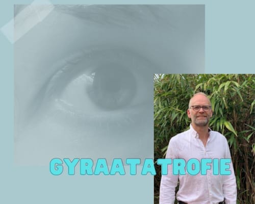 Patiëntenperspectief op Gyraatatrofie; van verslagenheid naar daadkracht